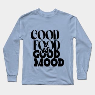 Good Food Is Good Mood Design T-shirt Gifts Long Sleeve T-Shirt